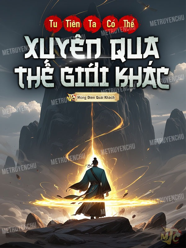 Tu Tiên, Ta Có Thể Xuyên Qua Thế Giới Khác